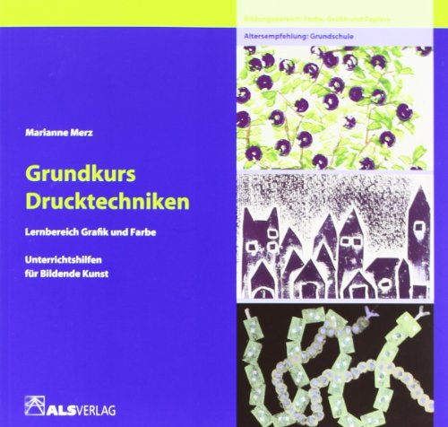Unterrichtshilfen für Bildende Kunst in der Grundschule, Bd.2, Grundkurs Drucktechniken: Lernbereich Grafik (ALS-Studio-Reihe)